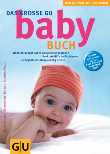 Das grosse GU Babybuch: Monat fuer Monat Babys Entwicklung begleiten.