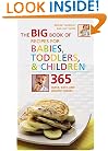 The Big Book of Recipes for Babies, Toddlers & Children: 365 Quick, Easy, and Healthy Dishes