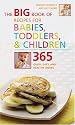 The Big Book of Recipes for Babies, Toddlers & Children: 365 Quick, Easy, and Healthy Dishes