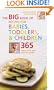 The Big Book of Recipes for Babies, Toddlers & Children: 365 Quick, Easy, and Healthy Dishes