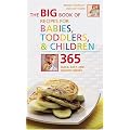 The Big Book of Recipes for Babies, Toddlers & Children: 365 Quick, Easy, and Healthy Dishes