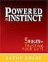 Powered by Instinct: 5 Rules for Trusting Your Guts