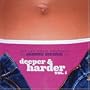 Deeper & Harder
