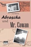 Abrascha und Mr - Cowan - Erinnerungen an Israels Kampf um Unabh&auml;ngigkeit - Gad Ehrlich