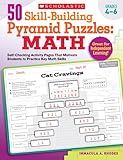 50 Skill-Building Pyramid Puzzles: Math: Grades 4-6: Self-Checking Activity Pages That Motivate Students to Practice Key Math Skills