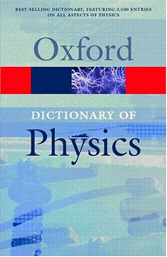 A Dictionary of Physics (Oxford Paperback Reference)