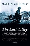 The last valley : Dien Bien Phu and the French defeat in Vietnam