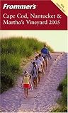 Frommers Cape Cod, Nantucket & Marthas Vineyard 2005 (Frommers Complete)