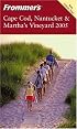 Frommer's Cape Cod, Nantucket & Martha's Vineyard 2005 (Frommer's Complete)