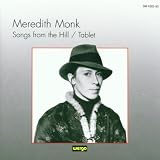 Meredith Monk: Songs from the Hill; Tablet