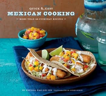 quick and easy mexican cooking: more than 80 everyday recipes (quick and easy (chronicle books)) - leigh beisch