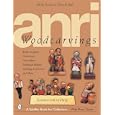 Anri Woodcarving: Bottle Stoppers, Corkscrews, Nutcrackers,... by  Philly Rains and Donald Bull