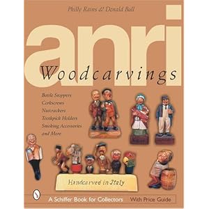 Anri Woodcarving: Bottle Stoppers, Corkscrews, Nutcrackers, Toothpick Holders, Smoking... by Philly Rains and Donald Bull