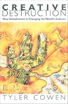 Creative Destruction: How Globalization Is Changing the World's Cultures