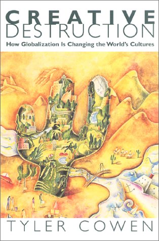 Creative Destruction: How Globalization Is Changing the World's Cultures