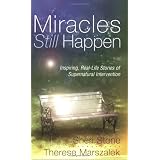 MiraclesStillHappen:InspiringReal-LifeStoriesofSupernaturalIntervention