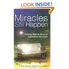 Click here to buy Miracles Still Happen: Inspiring Real-Life Stories of Supernatural Intervention by  Sheri Stone and Therese Marszalek.