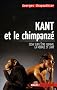 Kant et le chimpanz� : Essai sur l'�tre humain, la moarle et l'art