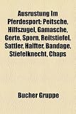 Ausrüstung im Pferdesport: Fahrgeschirr (Pferd), Reitsattel, Zaumzeug (Pferd), Steigbügel, Peitsche, Hilfszügel, Gebisslose Zäumung, Trense, Gamasche, ... Sporn, Reithose, Halfter, Sattler, Stegreif