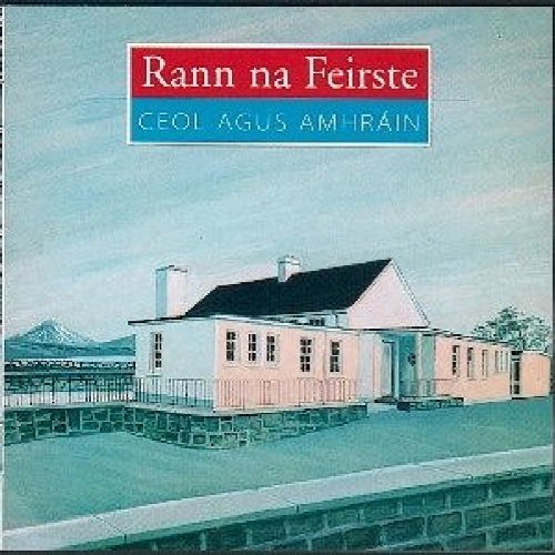 RANN NA FEIRSTE : CEOL & AMHRA