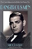 Dangerous Men: Pre-Code Hollywood and the Birth of the Modern Man
