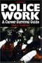 Police Work: A Career Survival Guide (2nd Edition)