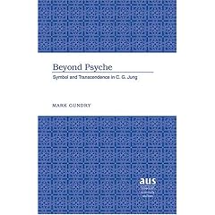 Beyond Psyche: v. 239: Symbol and Transcendence in C.G. Jung (American University Studies, Series 7: Theology &religion)