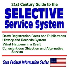 21st Century Guide to the Selective Service System with Draft Registration Facts and Publications, History and Records System, What Happens in a Draft, ... Service (Core Federal Information Series) (CD-ROM)