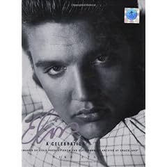 Elvis: A Celebration: Images of Elvis Presley from the Elvis Presley Archive at Graceland