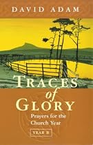 Traces of Glory: Year B: Prayers for the Church Year