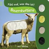 Bauernhoftiere: F�hl mal, was da ist - 