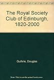 The Royal Society Club of Edinburgh, 1820-2000