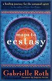 Maps to Ecstasy: The Healing Power of Movement