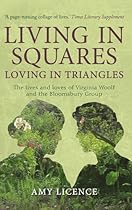 Living in Squares, Loving in Triangles: The Lives and Loves of Virginia Woolf and the Bloomsbury Group