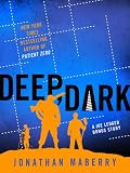 Deep, Dark: A Joe Ledger Prequel Story to The Dragon Factory