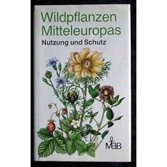 Wildpflanzen Mitteleuropas. Nutzung und Schutz