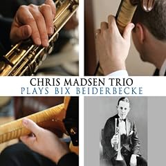 Chris Madsen Trio Plays Bix Be