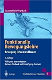Funktionelle Bewegungslehre: Bewegung lehren und lernen (Rehabilitation und Praevention)