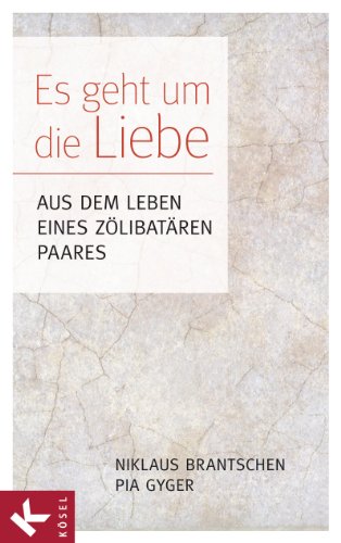Es geht um die Liebe: Aus dem Leben eines zölibatären Paares - In Zusammenarbeit mit Christa Spannbauer (German Edition)