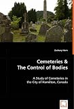 Cemeteries & The Control of  Bodies: A Study of Cemeteries in the City of Hamilton, Canada
