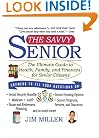 Savvy Senior, The: The Ultimate Guide to Health, Family, and Finances For Senior Citizens