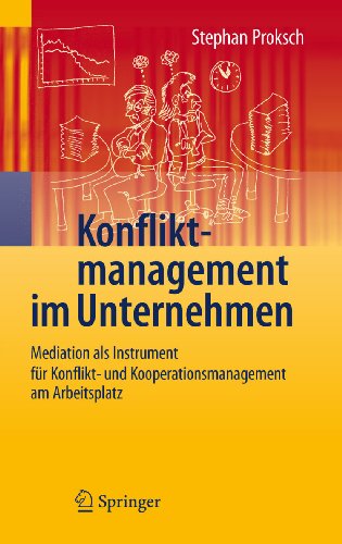 Konfliktmanagement im Unternehmen: Mediation als Instrument für Konflikt- und Kooperationsmanagement am Arbeitsplatz (German Edition)