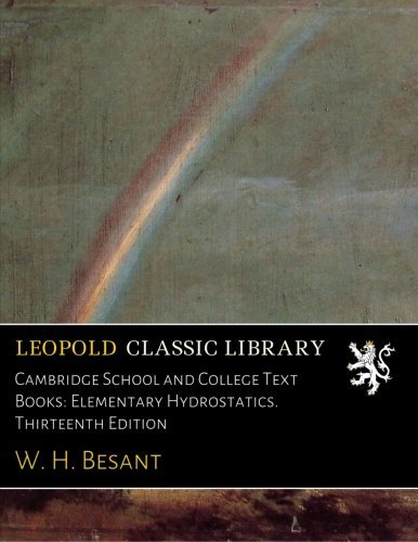 Cambridge School and College Text Books: Elementary Hydrostatics. Thirteenth Edition