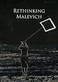 Rethinking Malevich: Proceedings of a Conference in Celebration of the 125th Anniversary of Kazimir Malevich s Birth