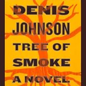 Tree of Smoke: A Novel | [Denis Johnson]