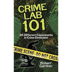 Crime Lab 101: 25 Different Experiments in Crime Detection (Dover Children's Science Books)