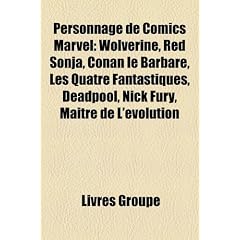 Personnage de Comics Marvel: Wolverine, Red Sonja, Conan Le Barbare, Les Quatre Fantastiques, Deadpool, Nick Fury, Matre de L'Volution