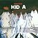 Kid A Kid A