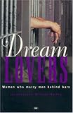 Dream Lovers: Women Who Marry Men Behind Bars