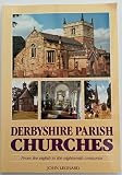 Derbyshire parish churches : from the eighth to the eighteenth centuries